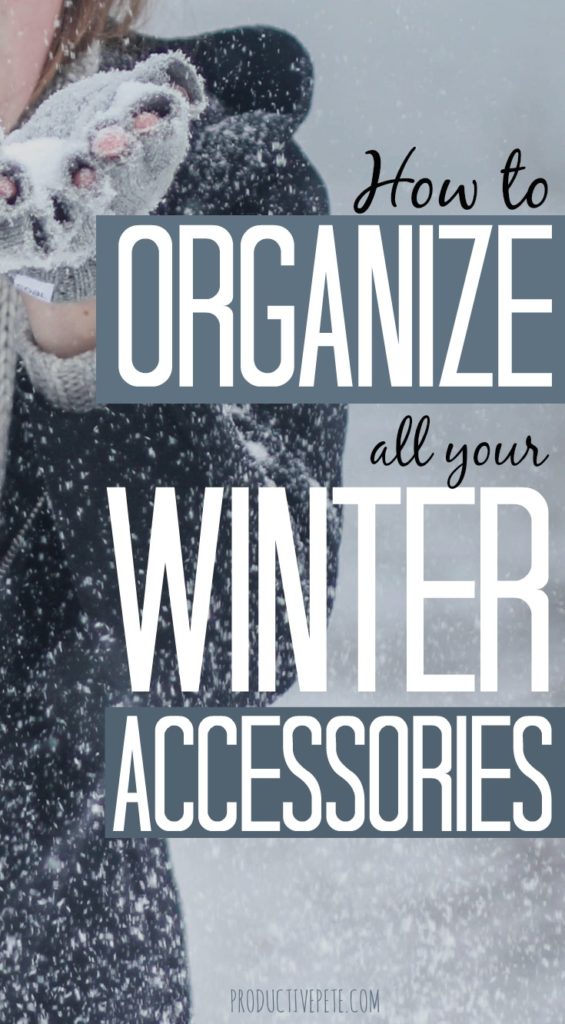 How to Organize all your Winter Accessories