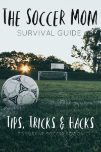 The Soccer Mom Survival Guide of Tips, Tricks & Hacks to Rock Soccer Season