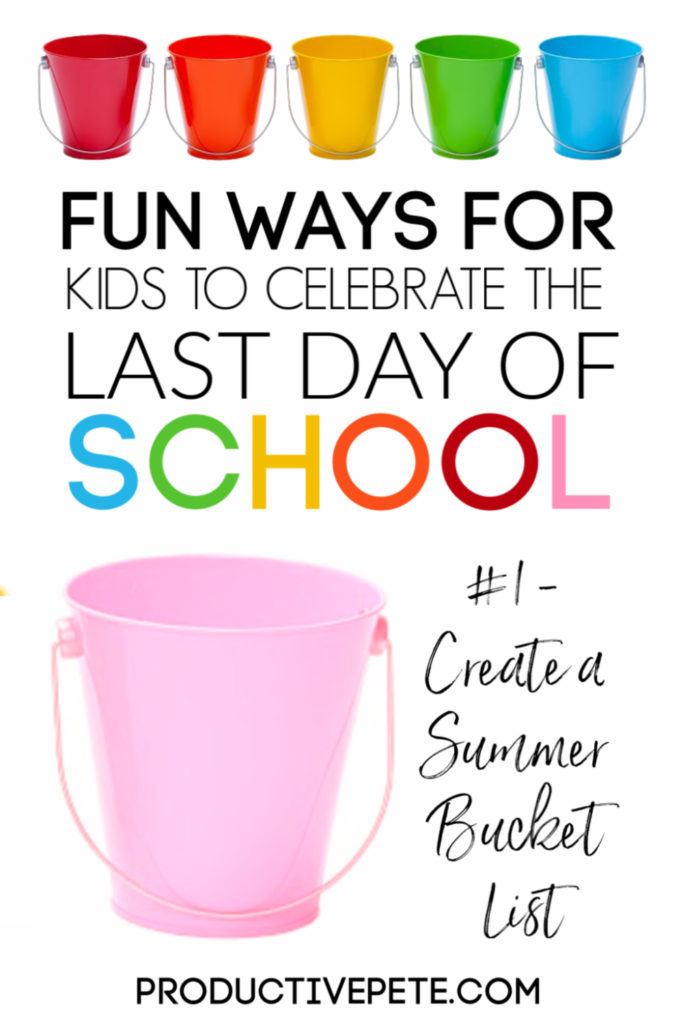 Fun Ways For Kids To Celebrate The Last Day Of School Productive Pete