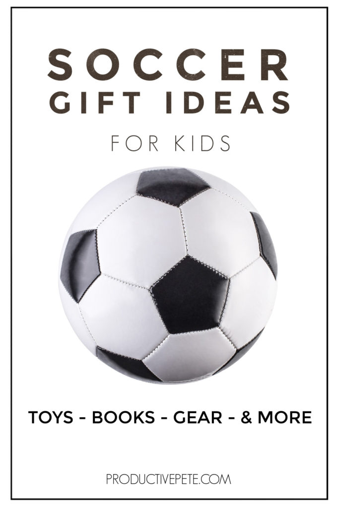Fun Toy & Gift Ideas for Kids Who Love Soccer - Productive Pete